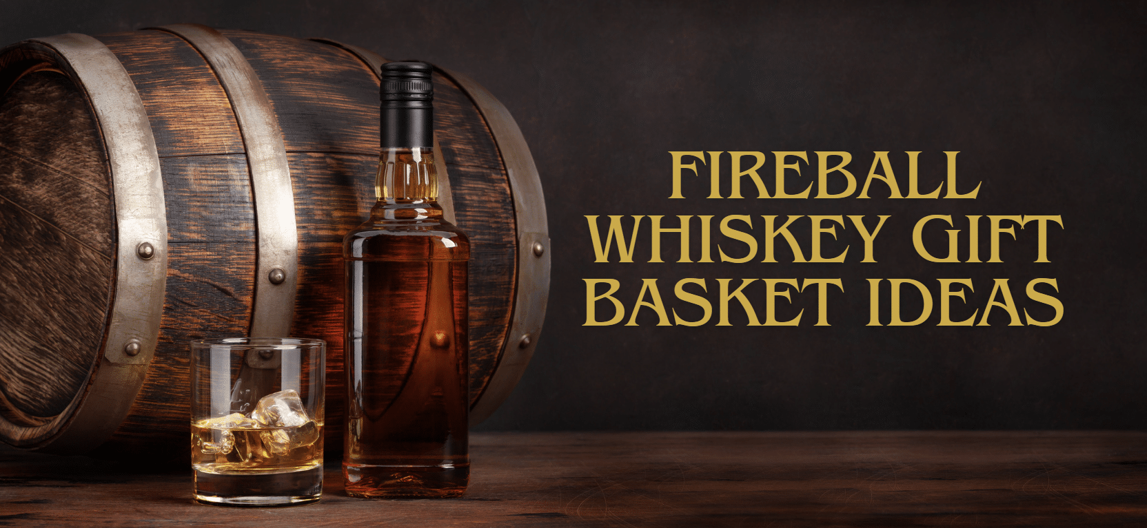 Fireball gift basket ideas